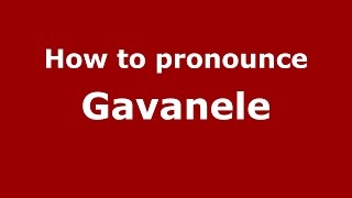 How to pronounce Găvanele