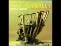 Nat Adderley - I Never Knew I Could Love Anybody