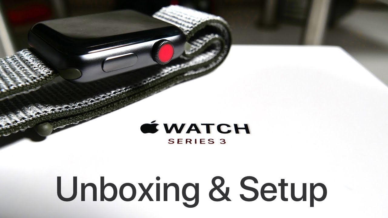 Apple Watch Series 3 With LTE & GPS - Unboxing and Setup