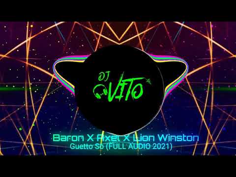 Baron ✖ Axel ✖ Lion Winston - Guetto So (FULL AUDIO 2021)