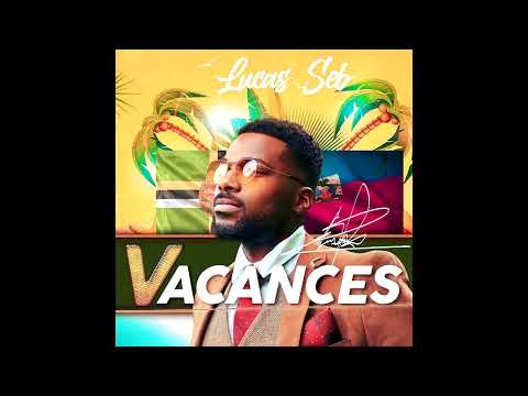 Lucas Seb - Vacances - 🇩🇲🇭🇹 Kompa Bouyon 2023