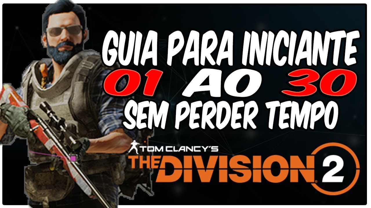 Melhor método de upar do level 01 ao 30 sem perder tempo. Guia e dicas, The Division 2