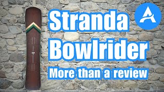 Board Design #9: Stranda Bowlrider, More Than A Review / A Board For Powder & Groomers