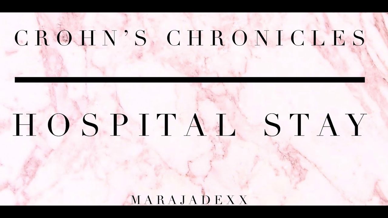 Crohn's Chronicles | Hospital Stay