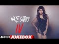 Full Album Hate Story IV Urvashi Rautela Vivan Bhathena Karan Wahi Audio Jukebox T Series