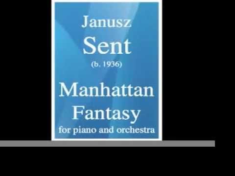 Janusz Sent (b. 1936) : Manhattan Fantasy, for piano and orchestra (1970s ?)