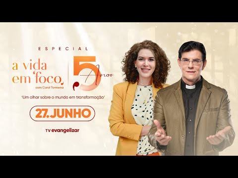 Especial 5 Anos A Vida em Foco com Carol Tormena e @PadreManzottiOficial | 27/06/25