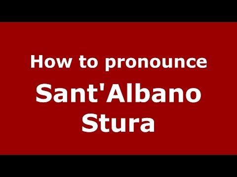How to pronounce Sant'Albano Stura (Italian/Italy) - PronounceNames.com