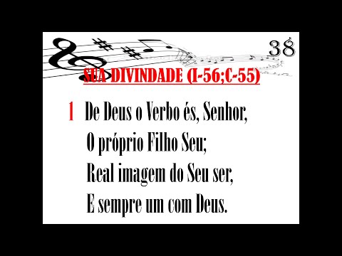 Hino 38 | De Deus o Verbo és, Senhor | Hino (I-56; C-55)