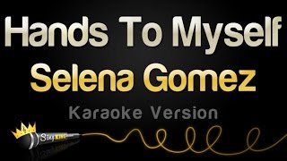 Selena Gomez - Hands To Myself (Karaoke Version)