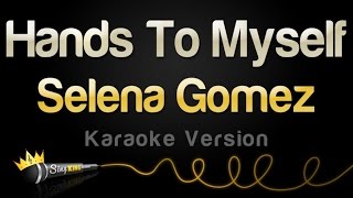 Selena Gomez - Hands To Myself (Karaoke Version)
