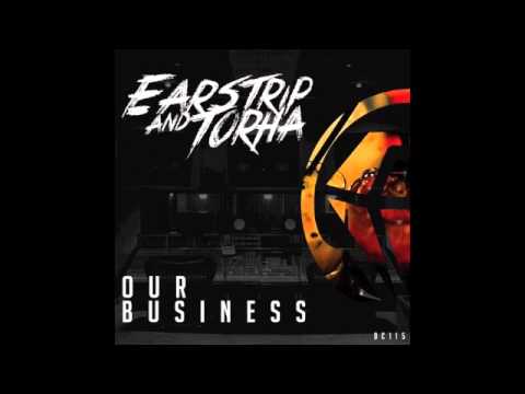 Earstrip & Torha   Our Business (Original Mix)