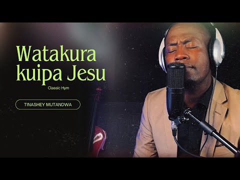 Tinashey Mutandwa - Watakura kuipa