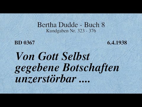 BD 0367 - VON GOTT SELBST gegebene BOTSCHAFTEN UNZERSTÖRBAR ....