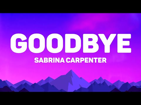 Sabrina Carpenter - Goodbye (Lyrics)