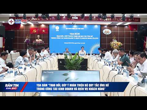 Tọa đàm "trao đổi, góp ý hoàn thiện Bộ quy tắc ứng xử trong công tác Kinh doanh và Dịch vụ khách hàng"