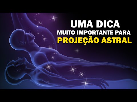 DICA IMPORTANTE PARA PROJEÇÃO ASTRAL