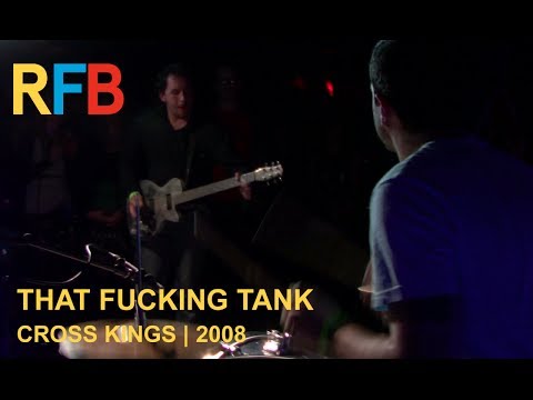 That Fucking Tank | Cross Kings | 2008