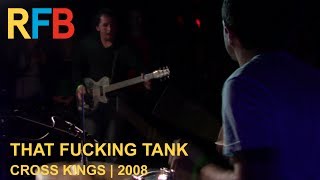 That Fucking Tank | Cross Kings | 2008