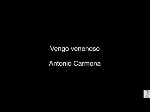 Vengo venenoso (Antonio Carmona)