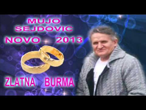 MUJO SEJDOVIC ZLATNA BURMA NOVO  2013