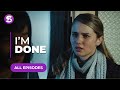 I'm Done | All Episodes