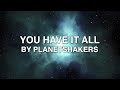 You Have It All - Planetshakers (Lyrics)
