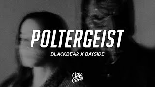 blackbear &amp; Bayside - Poltergeist (Lyrics)