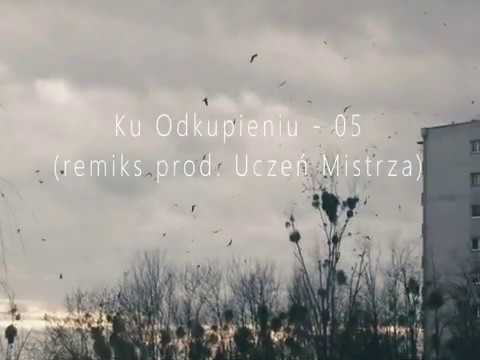 Ku Odkupieniu - 05 (REMIKS prod. Uczeń Mistrza)