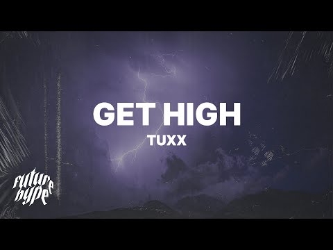 Tuxx - Get High (Lyrics)