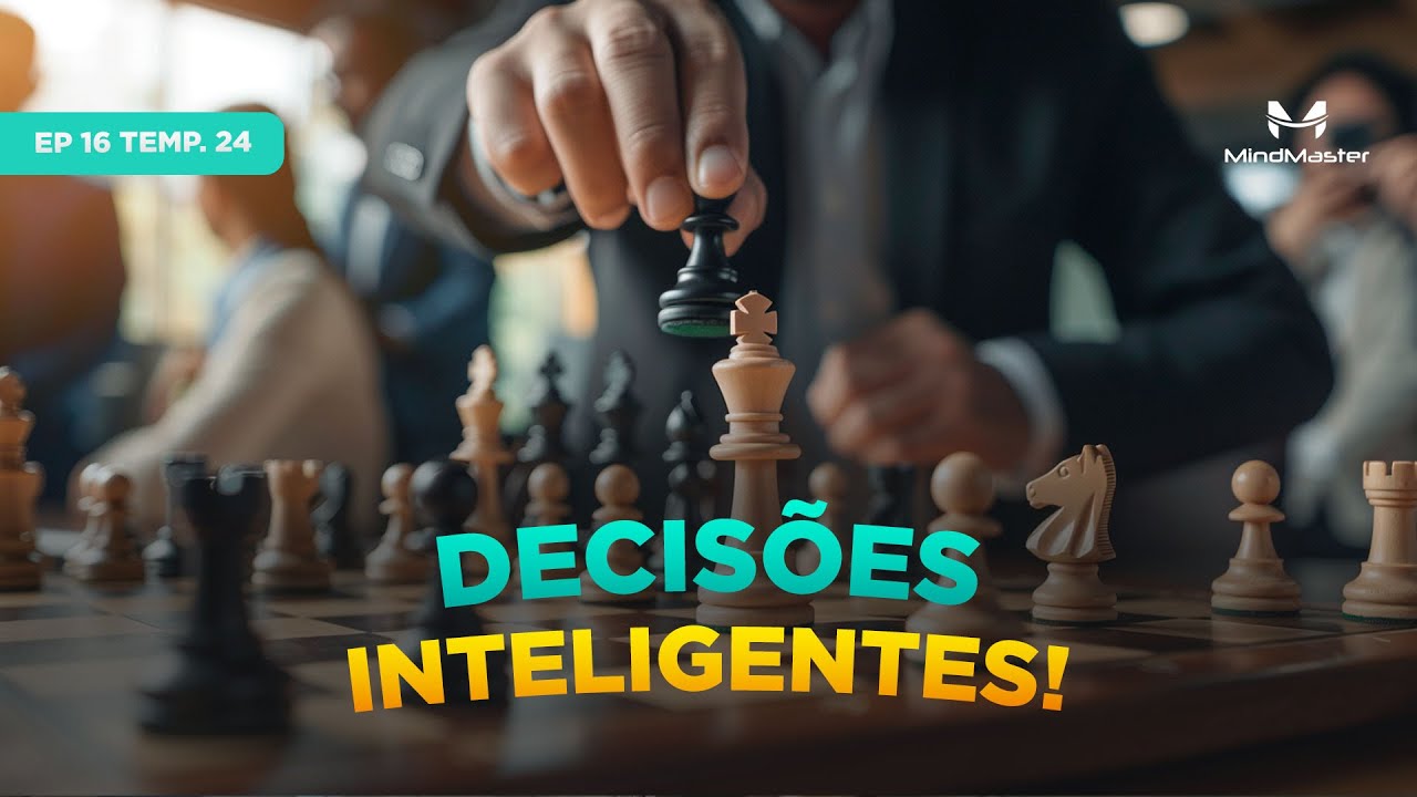 Decisões Estratégicas: Como Fazer Escolhas Inteligentes?  - Ep 16 Temp. 24
