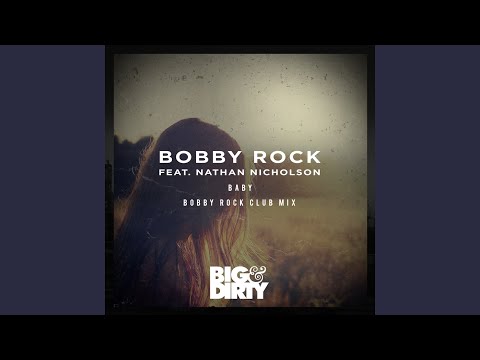 Baby (Bobby Rock Club Mix) (feat. Nathan Nicholson) (Short Edit)