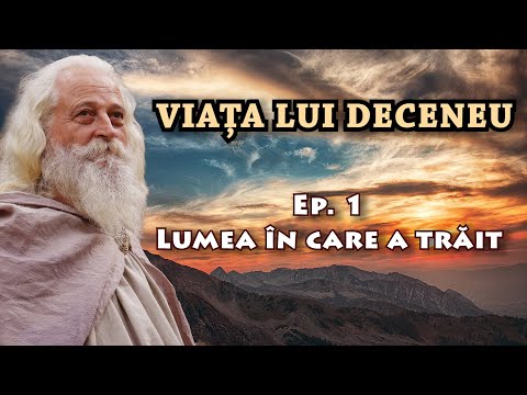Viața lui DECENEU. Ep. 1 - Lumea în care a trăit