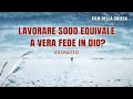 Film Della Chiesa Lavorare Sodo Equivale A Vera Fede In Dio Estratto