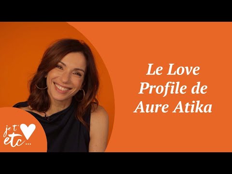 Le Love Profile de Aure Atika - Je t'aime etc S03