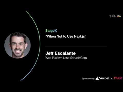 When NOT to Use Next.js - Jeff Escalante (Hashicorp)