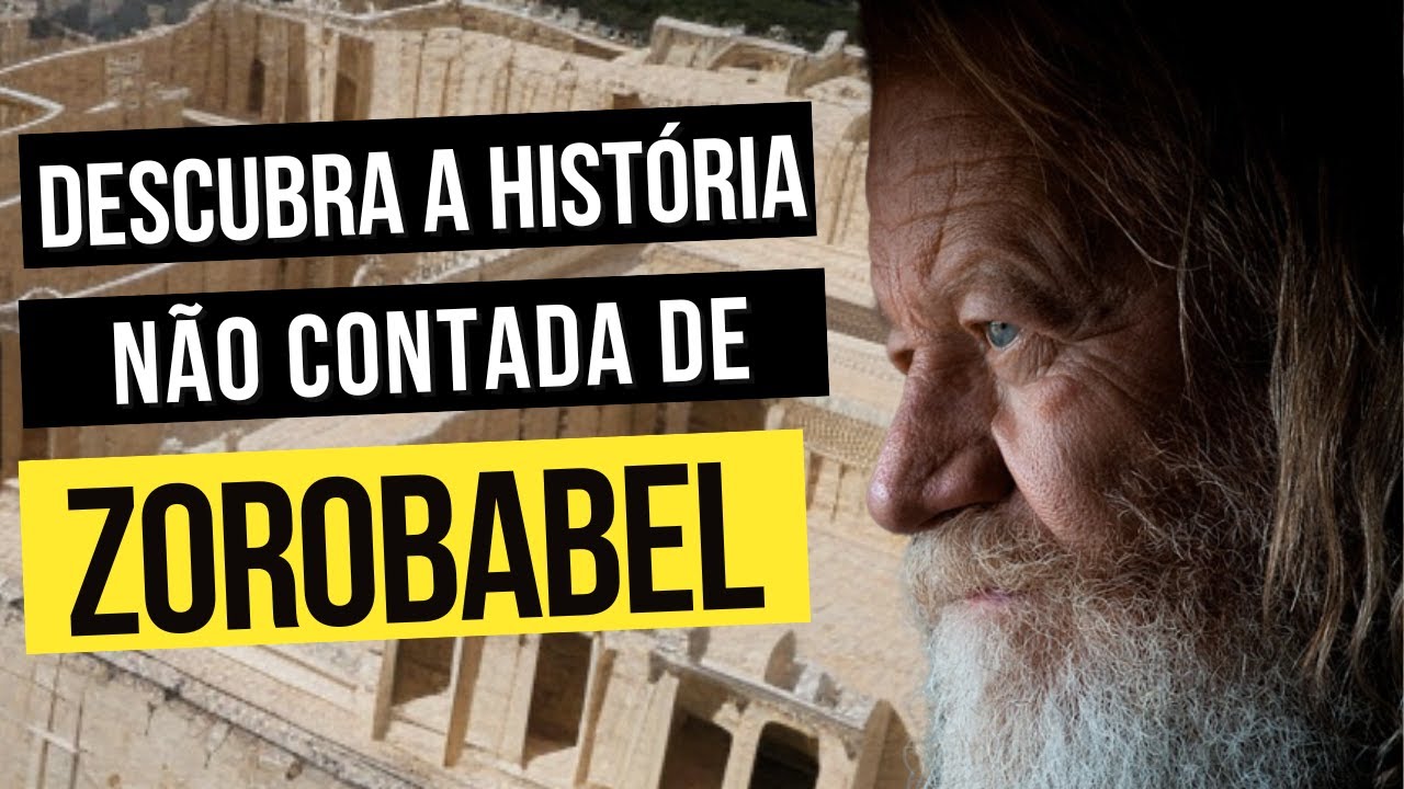 QUEM FOI ZOROBABEL ? A HISTÓRIA DE ZOROBABEL NA BÍBLIA