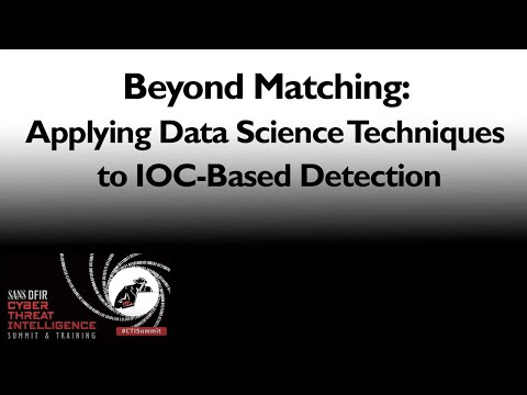 2017 CTI Summit Highlight - Beyond Matching: Applying Data Science Techniques to IOC-Based Detection