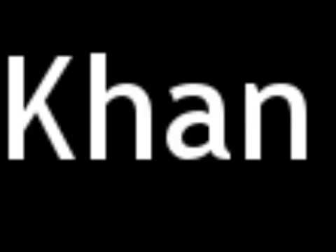 How To Pronounce Khan