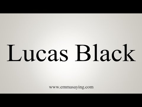 How To Pronounce Lucas Black