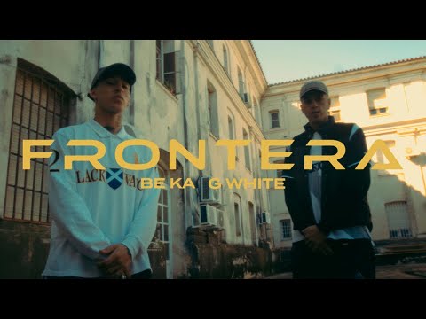 FRONTERA | BE KA X G-WHITE X DJ SECIO (Film By High on Helium)