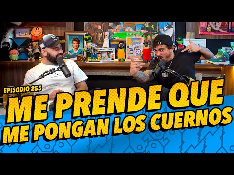 Episodio 255 - Me prende que me pongan los cuernos