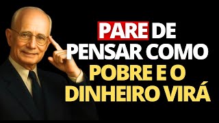 Se Napoleon Hill Estava Certo, Pensar Como Pobre é o Único Motivo da Sua Falta de Dinheiro