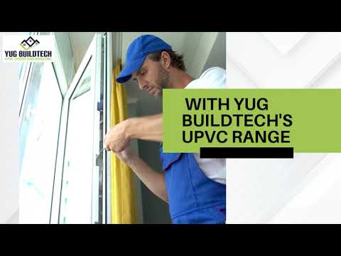 Best Upvc Windows and Doors Brand in India | Upvc Windows | Upvc Doors | Yug Build Tech