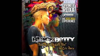 Divinity Roxx - BLACK BETTY "The Deep Pockets Mixx" by Eric Racy