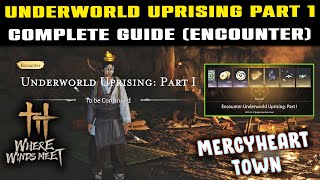 Underworld Uprising Part 1 ENCOUNTER Mercyheart Town | Where Winds Meet | How to Start &amp; Complete