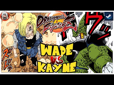 DBFZ Kayne vs Wade (VegetaSSB, GokuGT, A18) vs (Kefla, Cell, A21LC)