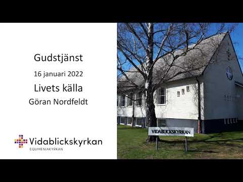 Gudstjänst Vidablickskyrkan 20220116 Livets källa - Göran Nordfeldt