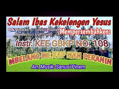 @ Instr KEE GBKP NO: 108 || MBELANG ME KAP MAN PERANIN || 2023 ||