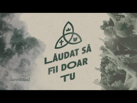 Lăudat Să Fii Doar Tu | Live | Harvest Arad
